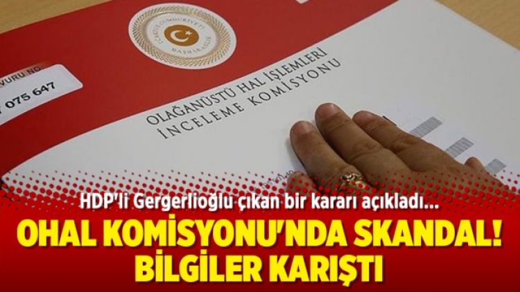 OHAL Komisyonu’nda bilgiler karıştı