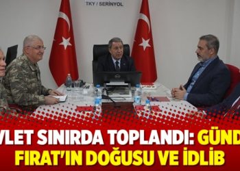 Devlet sınırda toplandı: Gündem Fırat’ın doğusu ve İdlib