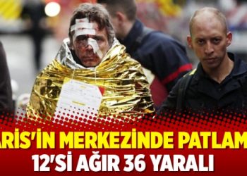 Paris’in merkezinde patlama: 12’si ağır 36 yaralı