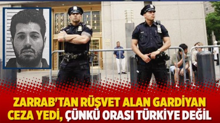 Zarrab’tan rüşvet alan gardiyan ceza yedi, çünkü orası Türkiye değil