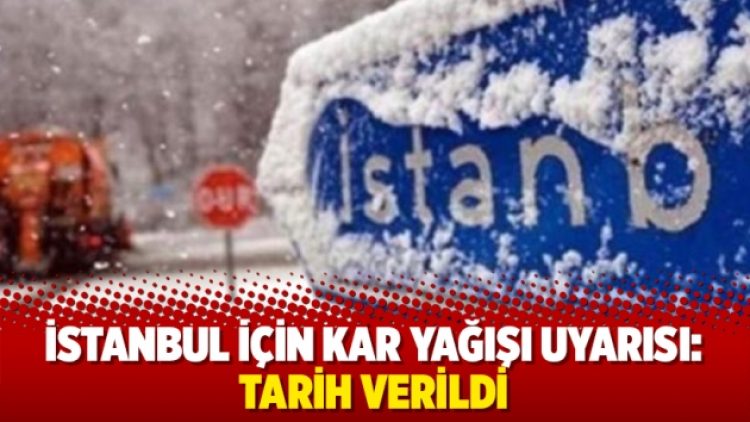 İstanbul için kar yağışı uyarısı: Tarih verildi