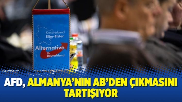 AfD, Almanya’nın AB’den çıkmasını tartışıyor