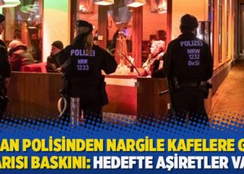 Alman polisinden nargile kafelerde gece yarısı baskını: Hedefte aşiretler var
