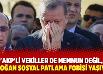 ‘AKP’li vekiller de memnun değil, Erdoğan sosyal patlama fobisi yaşıyor’