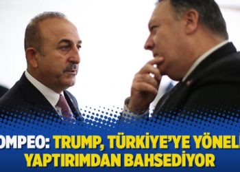 Pompeo: Trump, Türkiye’ye yönelik yaptırımdan bahsediyor