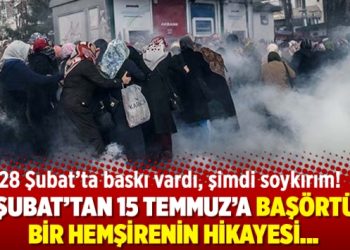 28 Şubat’tan 15 Temmuz’a başörtülü bir hemşirenin hikayesi…
