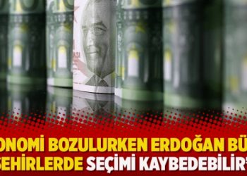 Reuters: Ekonomi bozulurken Erdoğan büyük şehirlerde seçimi kaybedebilir