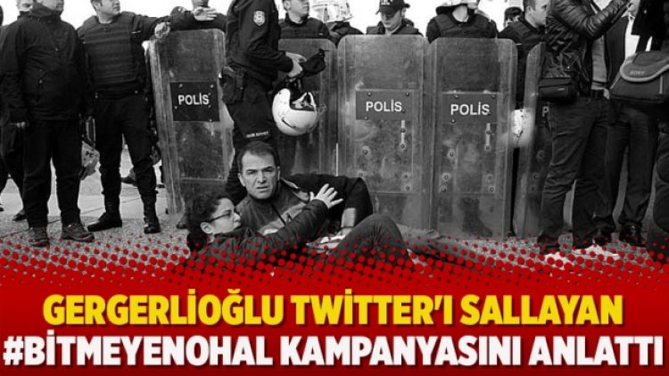 Gergerlioğlu Twitter’ı sallayan #bitmeyenohal kampanyasını anlattı