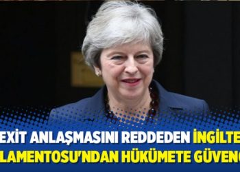 Brexit anlaşmasını reddeden İngiltere Parlamentosu’ndan hükümete güvenoyu
