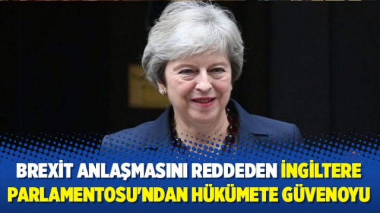 Brexit anlaşmasını reddeden İngiltere Parlamentosu’ndan hükümete güvenoyu