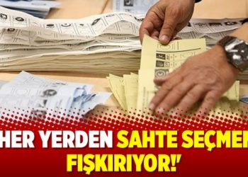 ‘Her yerden sahte seçmen fışkırıyor!’