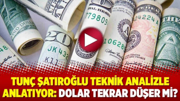 Tunç Şatıroğlu teknik analizle anlatıyor: Dolar tekrar düşer mi?