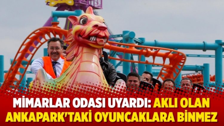 Mimarlar Odası uyardı: Aklı olan Ankapark’taki oyuncaklara binmez