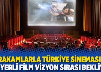 Rakamlarla Türkiye sineması: 210 yerli film vizyon sırası bekliyor