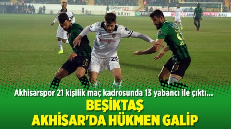 Beşiktaş, Akhisar’da hükmen galip