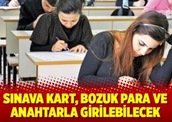 Sınava kart, bozuk para ve anahtarla girilebilecek