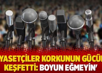 ‘Siyasetçiler korkunun gücünü keşfetti: Boyun eğmeyin’