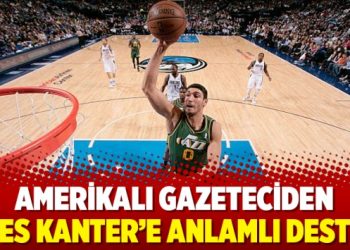 Amerikalı gazeteciden Enes Kanter’e anlamlı destek