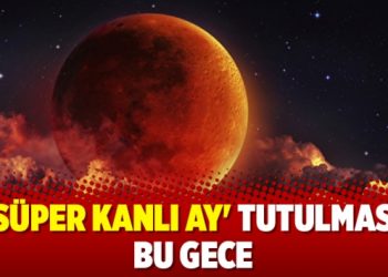 ‘Süper Kanlı Ay’ tutulması bu gece
