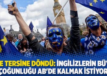 Yeni Brexit anketinde ibre tersine döndü: İngilizlerin büyük çoğunluğu AB’de kalmak istiyor