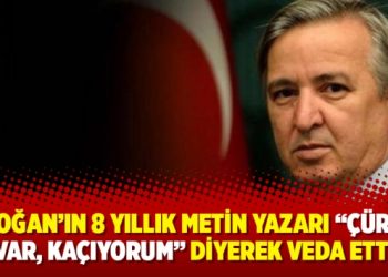 Erdoğan’ın 8 yıllık metin yazarı “Çürüme var, kaçıyorum” diyerek veda etti