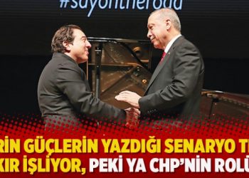 ‘Derin güçlerin yazdığı senaryo tıkır tıkır işliyor, peki ya CHP’nin rolü?’