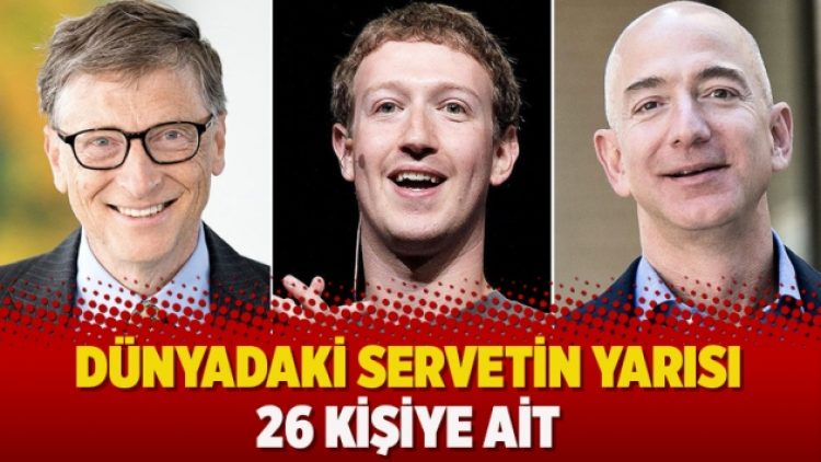 Dünyadaki servetin yarısı 26 kişiye ait