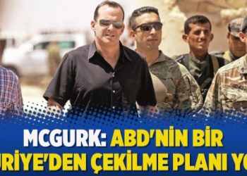 McGurk: ABD’nin bir Suriye’den çekilme planı yok