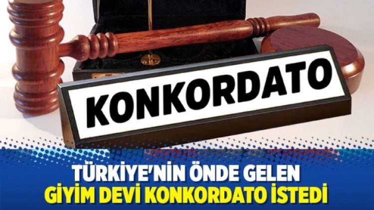 Türkiye’nin önde gelen giyim devi konkordato istedi.