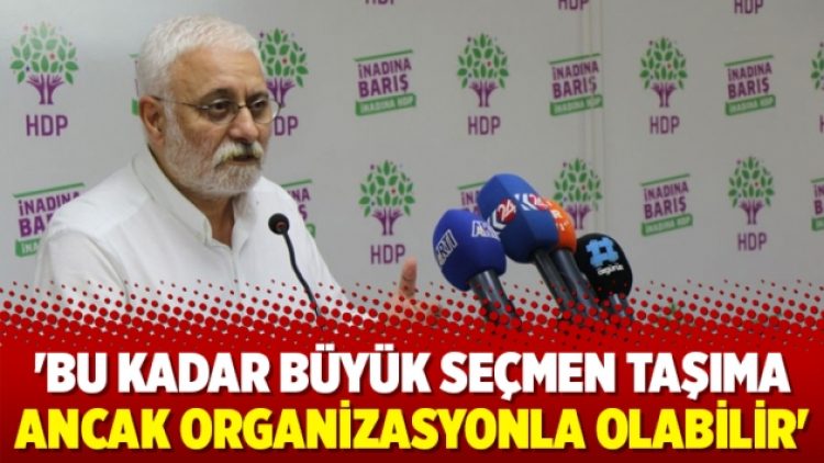‘Bu kadar büyük seçmen taşıma ancak organizasyonla olabilir’