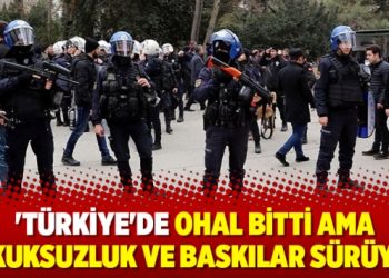 ‘Türkiye’de OHAL bitti ama hukuksuzluk ve baskılar sürüyor’