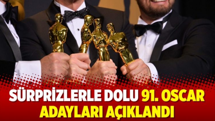 Sürprizlerle dolu 91. Oscar Adayları açıklandı