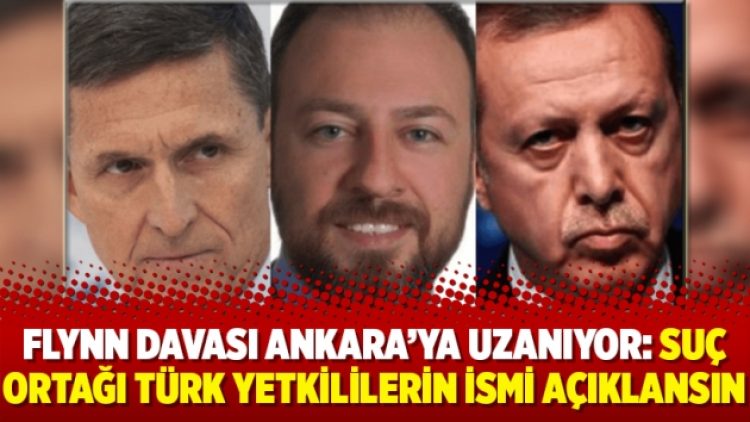 Flynn davası Ankara’ya uzanıyor: Suç ortağı Türk yetkililerin ismi açıklansın