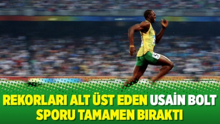 Rekorları alt üst eden Usain Bolt sporu tamamen bıraktı