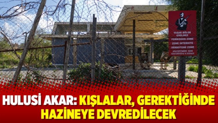 Hulusi Akar: Kışlalar, gerektiğinde hazineye devredilecek