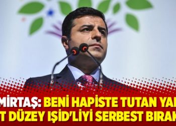 Demirtaş: Beni hapiste tutan yargı üst düzey IŞİD’liyi serbest bıraktı