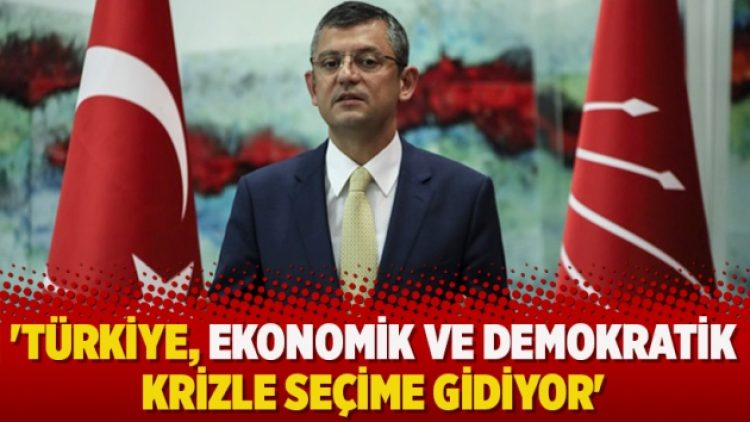 ‘Türkiye, ekonomik ve demokratik krizle seçime gidiyor’