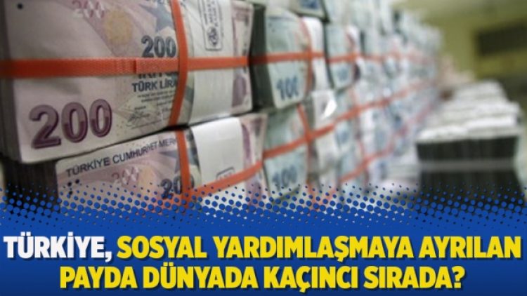 Türkiye, sosyal yardımlaşmaya ayrılan payda dünyada kaçıncı sırada?
