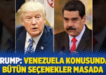 Trump: Venezuela konusunda bütün seçenekler masada