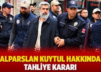 Alparslan Kuytul hakkında tahliye kararı