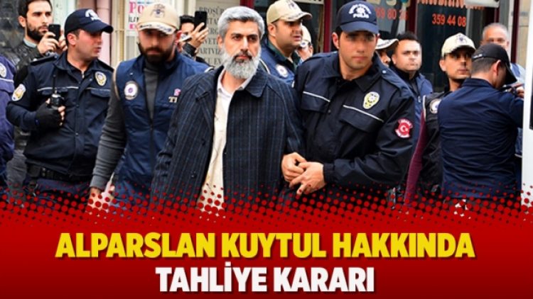 Alparslan Kuytul hakkında tahliye kararı