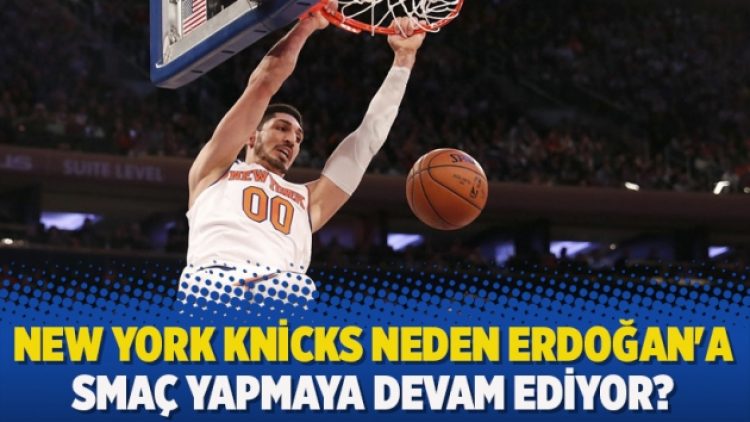New York Knicks neden Erdoğan’a smaç yapmaya devam ediyor?