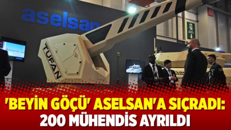 ‘Beyin göçü’ Aselsan’a sıçradı: 200 mühendis ayrıldı
