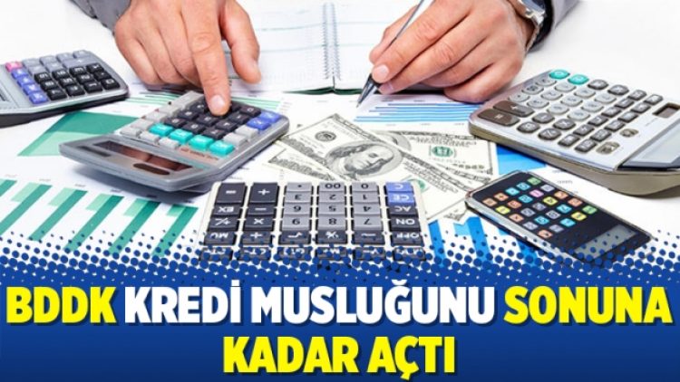 BDDK kredi musluğunu sonuna kadar açtı