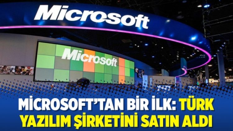 Microsoft’tan bir ilk: Türk yazılım şirketini satın aldı