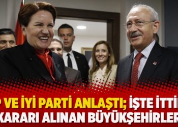 CHP ve İYİ Parti anlaştı: İşte ittifak kararı alınan büyükşehirler