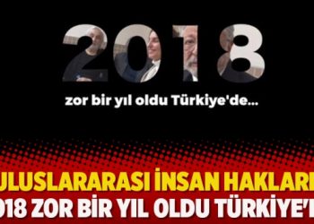 Uluslararası İnsan Hakları: 2018 zor bir yıl oldu Türkiye’de