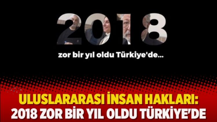 Uluslararası İnsan Hakları: 2018 zor bir yıl oldu Türkiye’de