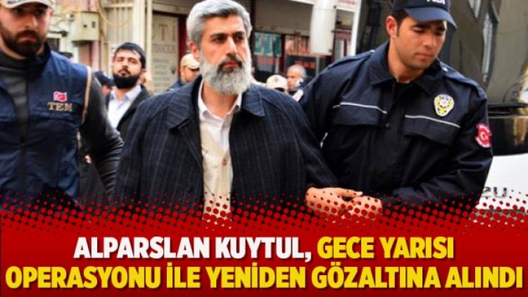 Alparslan Kuytul, gece yarısı operasyonu ile gözaltına alındı