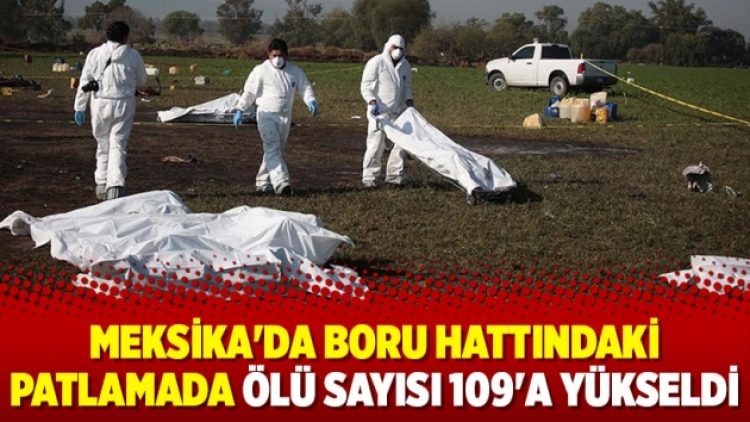 Meksika’da boru hattındaki patlamada ölü sayısı 109’a yükseldi